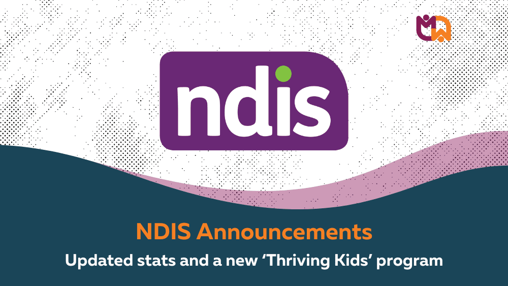 NDIS Announcements Updated stats and a new ‘Thriving Kids’ program