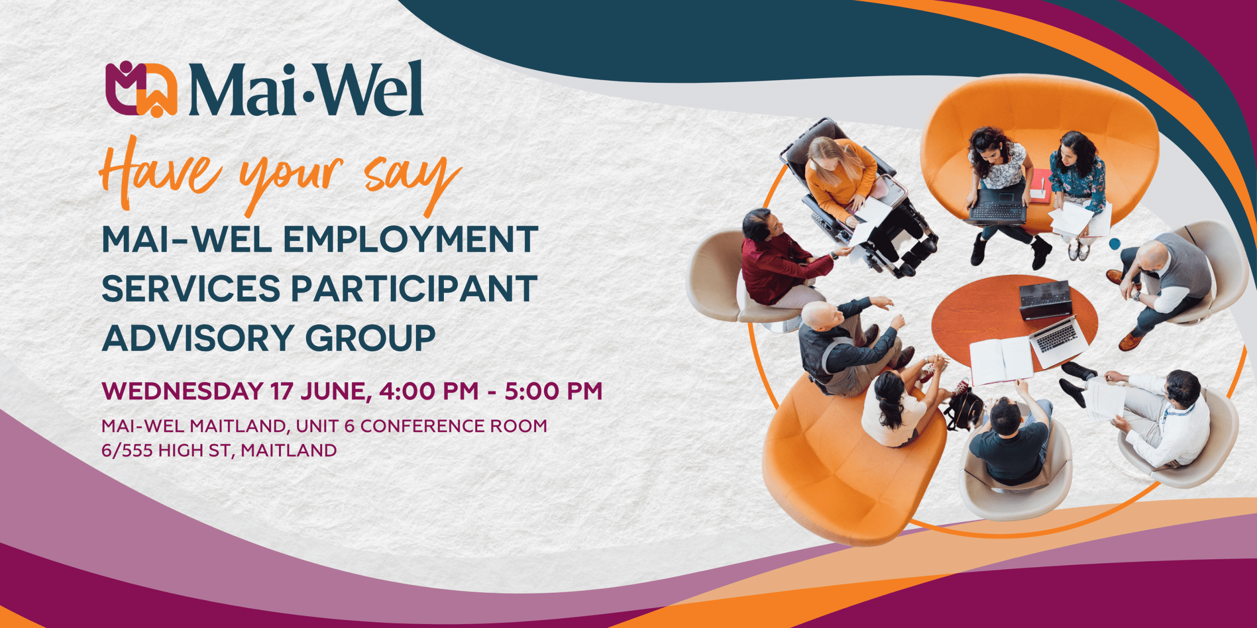 Mai-Wel banner for the Employment Services Participant Advisory Group meeting. Shows six participants seated around tables with laptops and materials, having a discussion. The event is scheduled for Wednesday 17 June, 4:00 PM to 5:00 PM at Mai-Wel Maitland, Unit 6 Conference Room, 6/555 High Street, Maitland. The banner features the Mai-Wel logo and uses the organisation's brand colors.