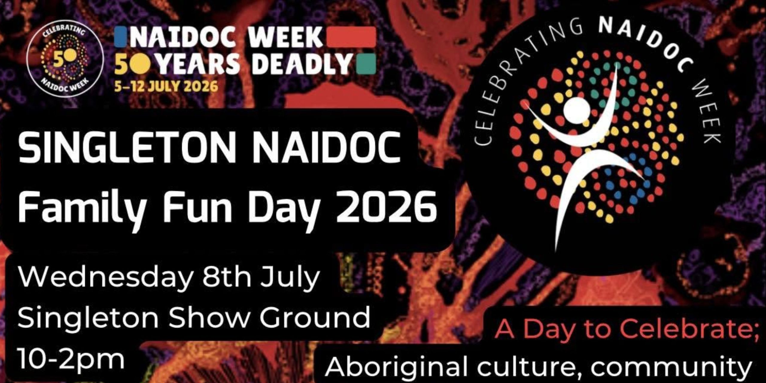 Event banner for Singleton NAIDOC Family Fun Day 2026. Wednesday 8 July, Singleton Showground, 10am to 2pm. A day to celebrate Aboriginal culture, community and connection. NAIDOC Week 2026 theme: 50 Years Deadly, 5–12 July 2026. Features the official NAIDOC Week logo on a vibrant red and purple background.