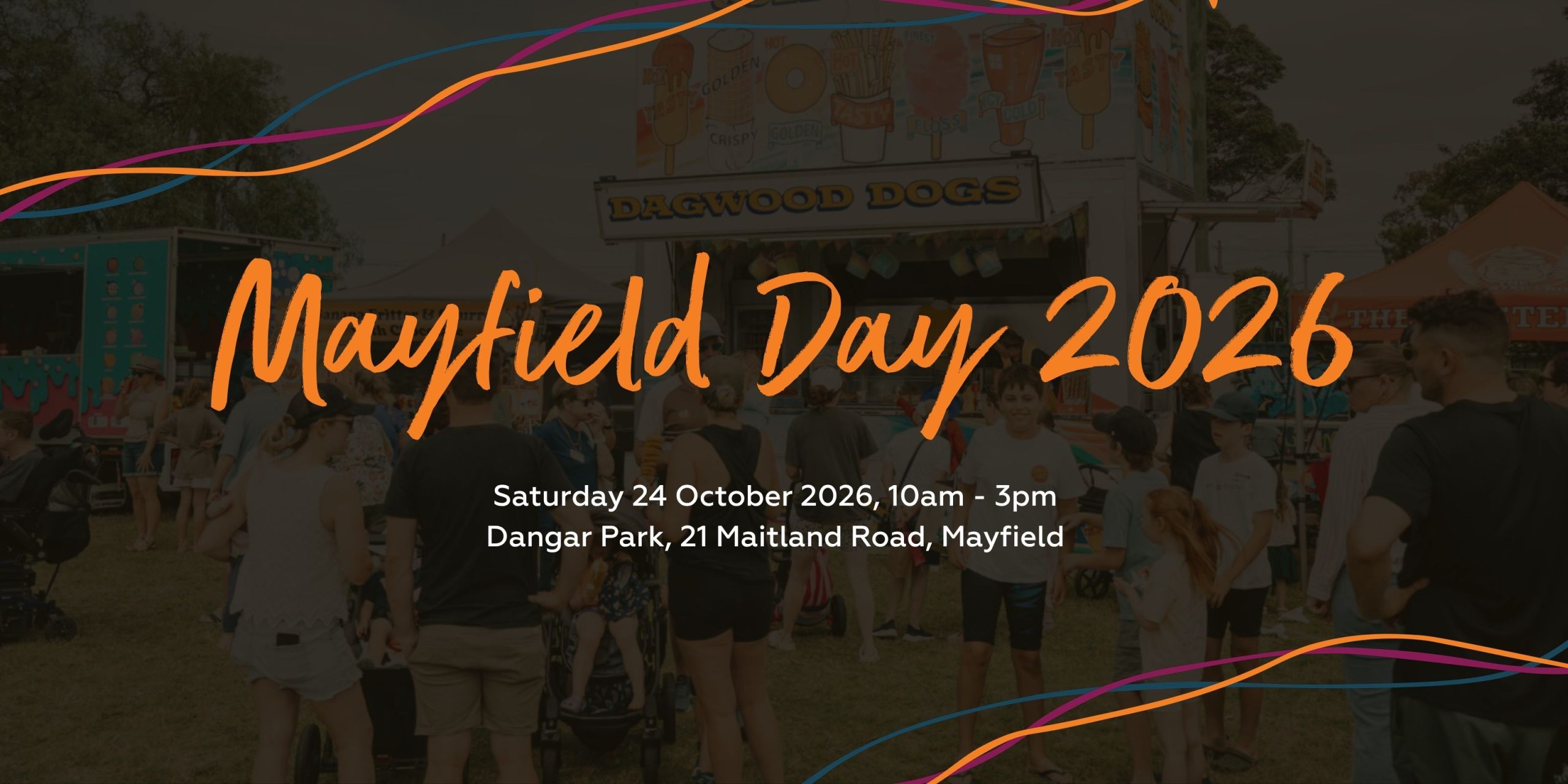 Mayfield Day 2026 Date/Time Saturday 24 October 2026, 10am – 3pm Location Dangar Park, 21 Maitland Road, Mayfield
